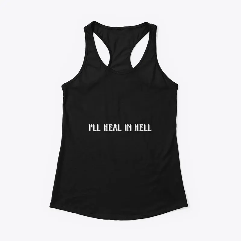 I'll heal in hell tee